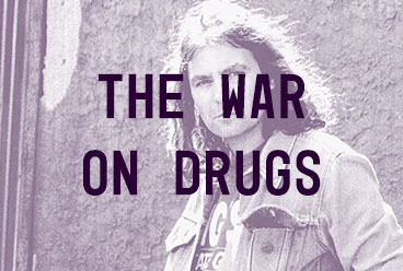 THE WAR ON DRUGS