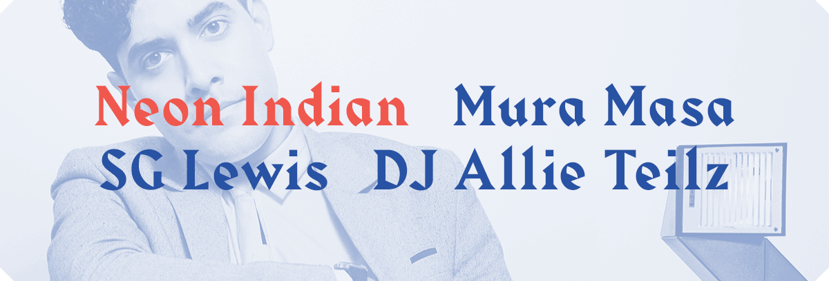 Neon Indian - Mura Masa - SG Lewis - DJ Allie Teilz - Badaboum