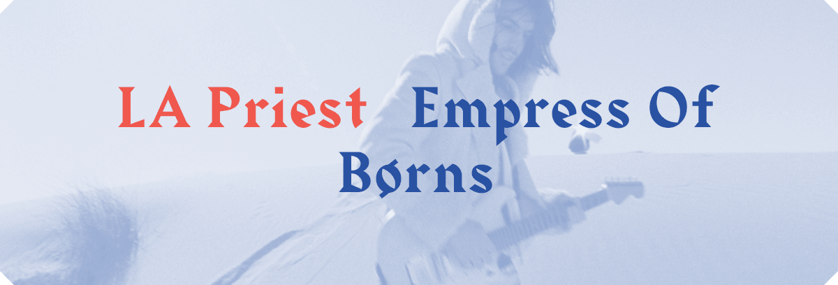 LA Priest - Empress Of - Børns - Café de la Danse