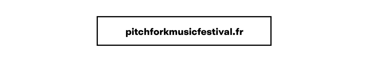 Picthfork Music Festival Paris 2019